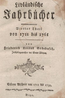 Livländische Jahrbücher. Th. 4, von 1711 bis 1761. Absch. 1, von 1711 bis 1730