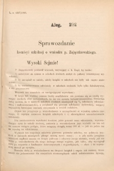 [Kadencja VII, sesja I, al. 202] Alegata do Sprawozdań Stenograficznych z Pierwszej Sesyi Siódmego Peryodu Sejmu Krajowego Królestwa Galicyi i Lodomeryi wraz z Wielkiem Księstwem Krakowskiem z roku 1895/6. Alegat 202