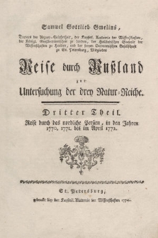 Samuel Georg Gmelins, Doctors der Arzney Gelartheit, der Kayserl. Academie der Wißenschaften [...], Reise durch Rußland zur Untersuchung der drey Natur-Reiche. T. 3, Reise durch das nordliche Persien, in den Jahren 1770. 1771. bis im April 1772