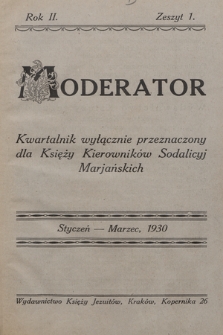 Moderator : kwartalnik wyłącznie przeznaczony dla Księży Kierowników Sodalicyj Marjańskich. R. 2, 1930, T. [1], z. 1