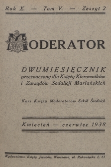Moderator : dwumiesięcznik przeznaczony dla Księży Kierowników i Zarządów Sodalicji Mariańskich. R. 10, 1938, T. 5, z. 2