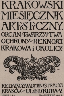 Miesięcznik Artystyczny : organ Towarzystwa Ochrony Piękności Krakowa i Okolicy. 1913, nr 5, 6