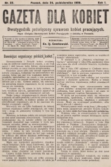 Gazeta dla Kobiet : dwutygodnik poświęcony sprawom kobiet pracujących : organ „Związku Stowarzyszeń Kobiet Pracujących” z siedzibą w Poznaniu. 1909, nr 22