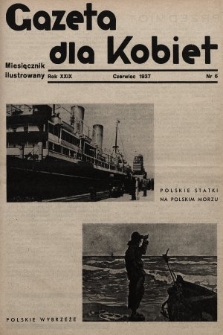 Gazeta dla Kobiet : miesięcznik ilustrowany. 1937, nr 6