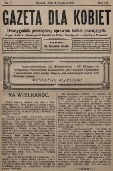 Gazeta dla Kobiet : dwutygodnik poświęcony sprawom kobiet pracujących : organ „Związku Stowarzyszeń Kobiet Pracujących” z siedzibą w Poznaniu. 1911, nr 7