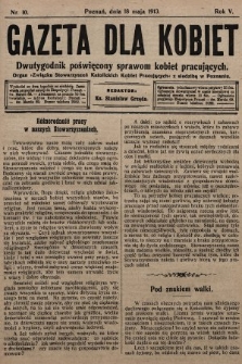 Gazeta dla Kobiet : dwutygodnik poświęcony sprawom kobiet pracujących : organ „Związku Stowarzyszeń Kobiet Pracujących” z siedzibą w Poznaniu. 1913, nr 10