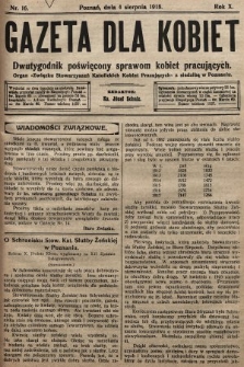 Gazeta dla Kobiet : dwutygodnik poświęcony sprawom kobiet pracujących : organ „Związku Stowarzyszeń Kobiet Pracujących” z siedzibą w Poznaniu. 1918, nr 16