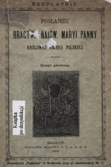 Posłaniec Bractwa Najświętszej Maryi Panny Królowej Korony Polskiej. 1893, z. 1