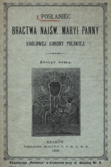 Posłaniec Bractwa Najświętszej Maryi Panny Królowej Korony Polskiej. 1899, z. 8