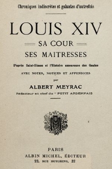 Louis XIV, sa cour, ses maitresses : d'après Saint-Simon et l'Histoire amoureuse des Gaules