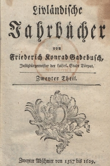 Livländische Jahrbücher. Th. 2. Absch. 2, von 1587 bis 1629