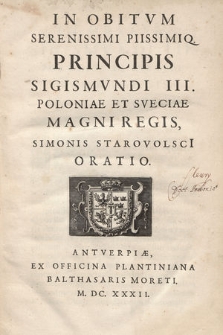 In Obitvm [...] Principis Sigismvndi III, Poloniæ Et Sveciæ [...] Regis