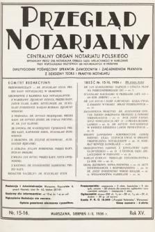 Przegląd Notarjalny : centralny organ notarjatu polskiego : dwutygodnik poświęcony sprawom zawodowym i zagadnieniom prawnym z dziedziny teorji i praktyki notarjatu. 1936, nr 15-16