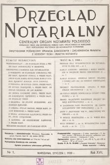 Przegląd Notarialny : centralny organ notariatu polskiego : dwutygodnik poświęcony sprawom zawodowym i zagadnieniom prawnym z dziedziny teorii i praktyki notariatu. 1938, nr 1