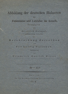 Abbildung der deutschen Holzarten für Forstmänner und Liebhaber der Botanik. H. 30