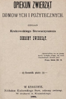 Opiekun Zwierząt Domowych i Pożytecznych : organ Krakowskiego Stowarzyszenia Ochrony Zwierząt. 1891, spis rzeczy