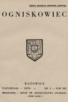 Ogniskowiec : organ Zw. Nauczycielstwa Polskiego : Okręg Śląski. 1937/1938, nr 2