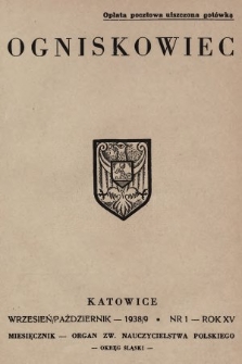 Ogniskowiec : organ Zw. Nauczycielstwa Polskiego : Okręg Śląski. 1938/1939, nr 1