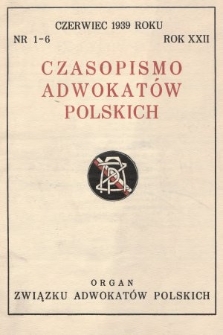 Czasopismo Adwokatów Polskich : organ Związku Adwokatów Polskich. 1939, nr 1-6