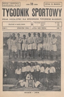 Tygodnik Sportowy : organ niezależny dla wychowania fizycznego młodzieży. 1921, nr 7