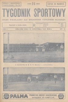 Tygodnik Sportowy : organ niezależny dla wychowania fizycznego młodzieży. 1921, nr 18