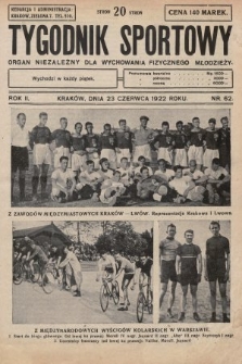 Tygodnik Sportowy : organ niezależny dla wychowania fizycznego młodzieży. 1922, nr 62