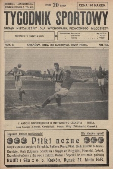 Tygodnik Sportowy : organ niezależny dla wychowania fizycznego młodzieży. 1922, nr 63