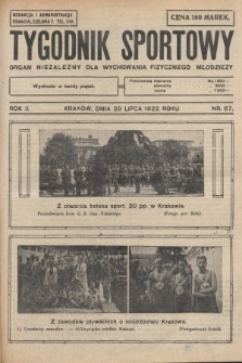 Tygodnik Sportowy : organ niezależny dla wychowania fizycznego młodzieży. 1922, nr 67