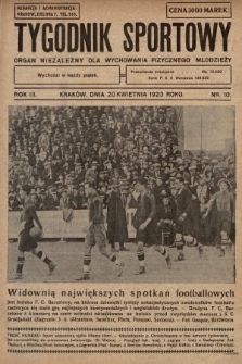 Tygodnik Sportowy : organ niezależny dla wychowania fizycznego młodzieży. 1923, nr 10