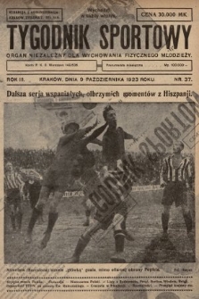 Tygodnik Sportowy : organ niezależny dla wychowania fizycznego młodzieży. 1923, nr 37