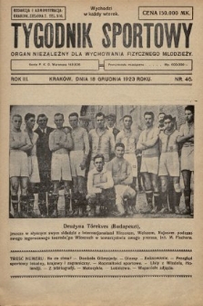 Tygodnik Sportowy : organ niezależny dla wychowania fizycznego młodzieży. 1923, nr 46