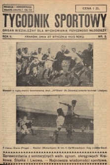 Tygodnik Sportowy : organ niezależny dla wychowania fizycznego młodzieży. 1925, nr 5