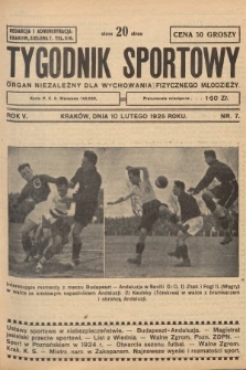 Tygodnik Sportowy : organ niezależny dla wychowania fizycznego młodzieży. 1925, nr 7