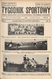 Tygodnik Sportowy : organ niezależny dla wychowania fizycznego młodzieży. 1925, nr 16