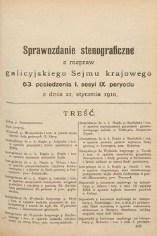 [Kadencja IX, sesja I, pos. 63] Sprawozdanie Stenograficzne z Rozpraw Galicyjskiego Sejmu Krajowego. 63. Posiedzenie 1. Sesyi IX. Peryodu