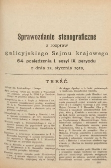 [Kadencja IX, sesja I, pos. 64] Sprawozdanie Stenograficzne z Rozpraw Galicyjskiego Sejmu Krajowego. 64. Posiedzenie 1. Sesyi IX. Peryodu