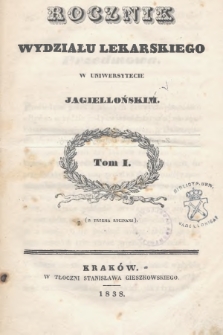 Rocznik Wydziału Lekarskiego w Uniwersytecie Jagiellońskim. 1838, T.1