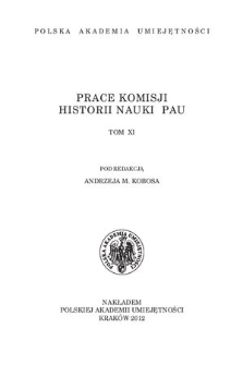 Prace Komisji Historii Nauki PAU. T. 11, 2012