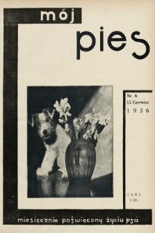 Mój Pies : miesięcznik ilustrowany poświęcony życiu psa. 1936, nr 6