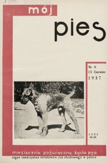 Mój Pies : miesięcznik ilustrowany poświęcony kynologii : organ Towarzystwa Miłośników Psa Służbowego w Polsce. 1937, nr 6