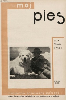 Mój Pies : miesięcznik ilustrowany poświęcony kynologii : organ Towarzystwa Miłośników Psa Służbowego w Polsce. 1937, nr 9