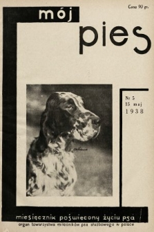 Mój Pies : miesięcznik ilustrowany poświęcony kynologii : organ Towarzystwa Miłośników Psa Służbowego w Polsce. 1938, nr 5