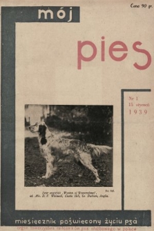 Mój Pies : miesięcznik ilustrowany poświęcony kynologii : organ Towarzystwa Miłośników Psa Służbowego w Polsce. 1939, nr 1