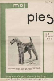 Mój Pies : miesięcznik ilustrowany poświęcony kynologii : organ Towarzystwa Miłośników Psa Służbowego w Polsce. 1939, nr 3