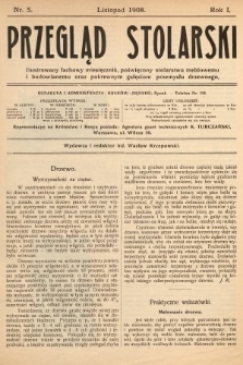 Przegląd Stolarski : ilustrowany fachowy miesięcznik, poświęcony stolarstwu meblowemu i budowlanemu oraz pokrewnym gałęziom przemysłu drzewnego. 1908, nr 5