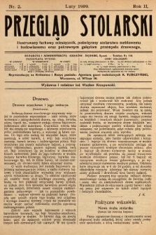 Przegląd Stolarski : ilustrowany fachowy miesięcznik, poświęcony stolarstwu meblowemu i budowlanemu oraz pokrewnym gałęziom przemysłu drzewnego. 1909, nr 2