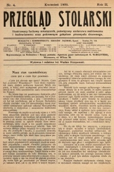 Przegląd Stolarski : ilustrowany fachowy miesięcznik, poświęcony stolarstwu meblowemu i budowlanemu oraz pokrewnym gałęziom przemysłu drzewnego. 1909, nr 4