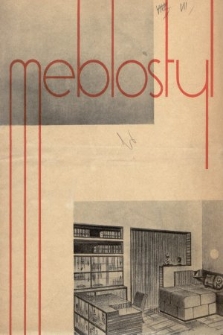 Meblostyl : czasopismo ilustrowane poświęcone architekturze wnętrz, oraz sprawom zawodowym stolarzy, meblarzy i zawodów pokrewnych. 1935, kwartał I
