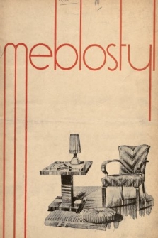 Meblostyl : czasopismo ilustrowane poświęcone architekturze wnętrz, oraz sprawom zawodowym stolarzy, meblarzy i zawodów pokrewnych. 1936, kwartał I