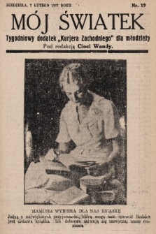 Mój Światek : tygodniowy dodatek „Kurjera Zachodniego” dla dzieci. 1936/1937, nr 19